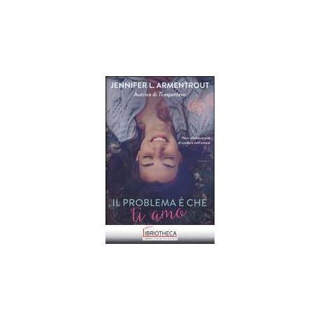 IL PROBLEMA È CHE TI AMO