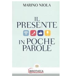 IL PRESENTE IN POCHE PAROLE
