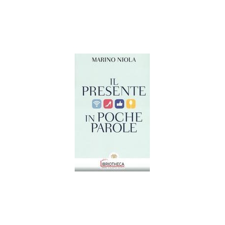 IL PRESENTE IN POCHE PAROLE