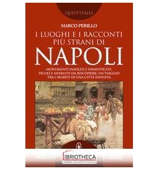 LUOGHI E I RACCONTI PIÙ STRANI DI NAPOLI (I)