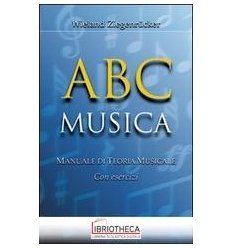 ABC MUSICA. MANUALE DI TEORIA MUSICALE. CON ESERCIZI
