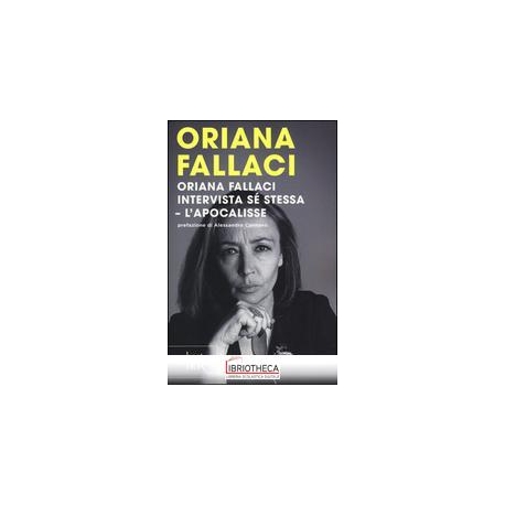 ORIANA FALLACI INTERVISTA S STESSA. L'A