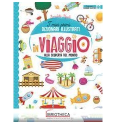 I MIEI PRIMI DIZIONARI ILLUSTRATI - IN VIAGGIO ALLA