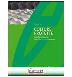 COLTURE PROTETTE. ORTOFLOROVIVAISMO IN AMBIENTE MEDI