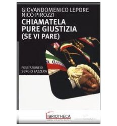 CHIAMATELA PURE GIUSTIZIA (SE VI PARE)