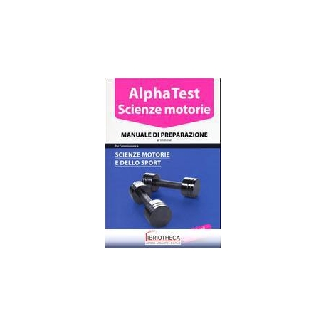 ALPHA TEST SCIENZE MOTORIE MANUALE DI PREPARAZIONE