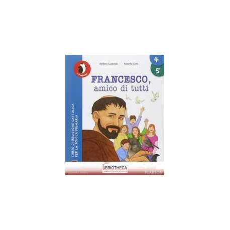 FRANCESCO, AMICO DI TUTTI - CL. 4/5