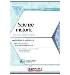 TFA. SCIENZE MOTORIE. ESERCIZI COMMENTATI PER LE CLA