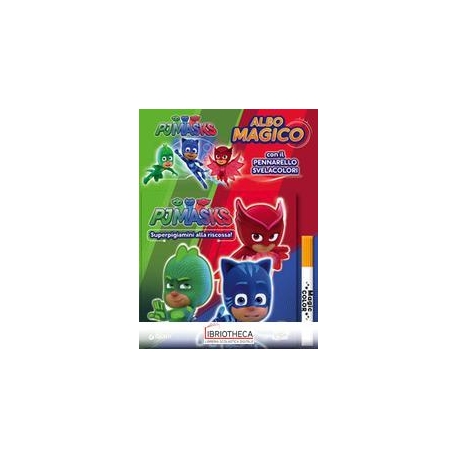 ALBO MAGICO PJ MASKS - SUPERPIGIAMINI ALLA RISCOSSA!