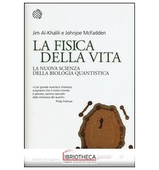 FISICA DELLA VITA. LA NUOVA SCIENZA DELLA BIOLOGIA Q