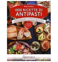 1000 RICETTE DI ANTIPASTI