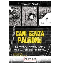 CANI SENZA PADRONE - LA STIDDA. STORIA VERA DI UNA G