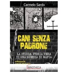 CANI SENZA PADRONE - LA STIDDA. STORIA VERA DI UNA G