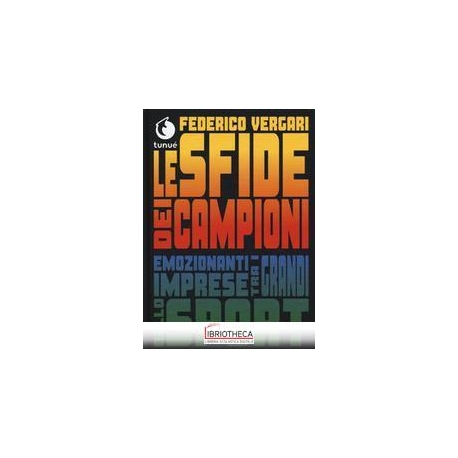 SFIDE DEI CAMPIONI. EMOZIONANTI IMPRESE