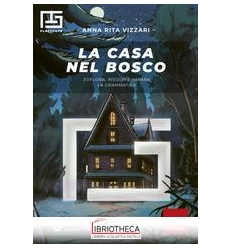 LA CASA NEL BOSCO. ESPLORA, RISOLVI