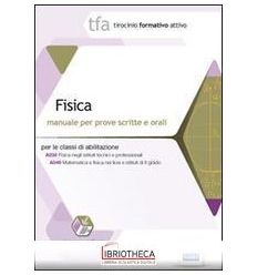 28 TFA. FISICA. MANUALE PER LE PROVE SCRITTE E ORALI