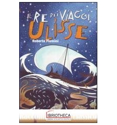 IL RE DEI VIAGGI ULISSE