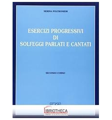 ESERCIZI PROGRESSIVI DI SOLFEGGI PARLATI E CANTATI.