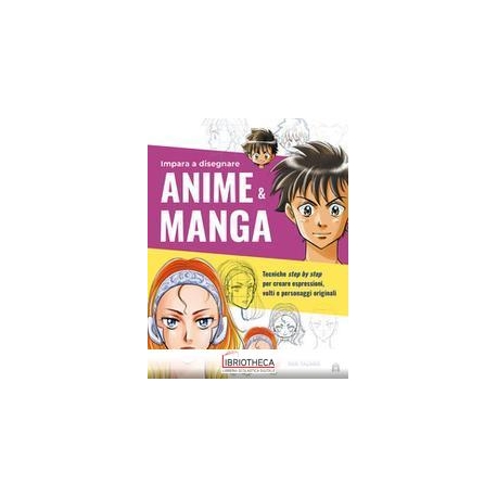 IMPARA A DISEGNARE ANIME E MANGA