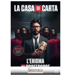 LA CASA DI CARTA. L'ENIGMA DEL PROFESSORE