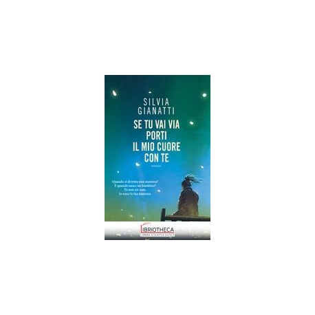 SE TU VAI VIA, PORTI IL MIO CUORE CON TE