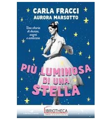 PIÙ LUMINOSA DI UNA STELLA