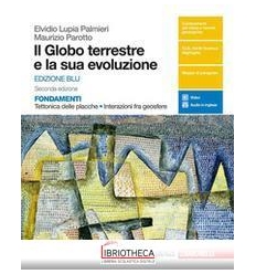 GLOBO TERRESTRE E LA SUA EVOLUZIONE ED. BLU ED. MISTA