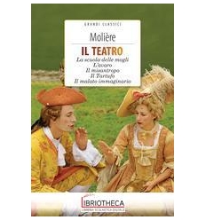 TEATRO: LA SCUOLA DELLE MOGLI L'AVARO IL MISANTROPO