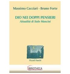 DIO NEI DOPPI PENSIERI. ATTUALITÀ DI ITALO MANCINI