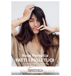 FATTI I FIGLI TUOI