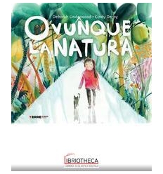 Ovunque la natura. Ediz. a colori