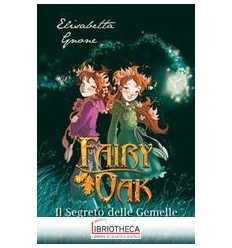 SEGRETO DELLE GEMELLE. FAIRY OAK (IL). VOL. 1