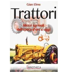 TRATTORI MEZZI AGRICOLI DALL'EPOCA D'ORO