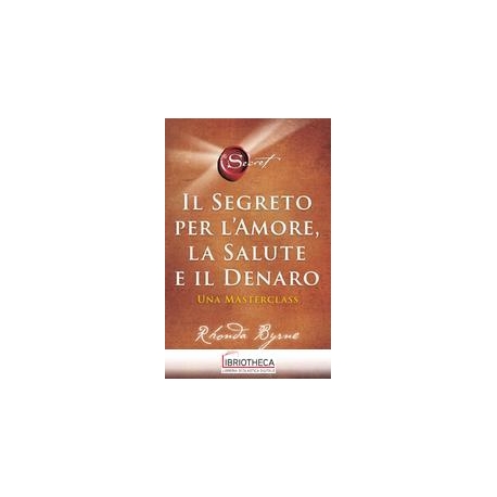 IL SEGRETO PER L'AMORE, LA SALUTE E IL D