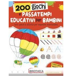 200 GIOCHI E PASSATEMPI EDUCATIVI PER BAMBINI