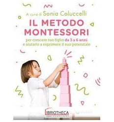 IL METODO MONTESSORI 3-6 ANNI PER CRESCERE TUO FIGLI