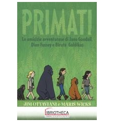 PRIMATI. LE AMICIZIE AVVENTUROSE DI JANE GOODALL DIA