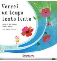 VORREI UN TEMPO LENTO LENTO. EDIZ. A COLORI