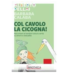 COL CAVOLO LA CICOGNA! RACCONTARE AI BAMBINI TUTTA L