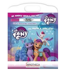 ALBO MAGICO. UNA MAGICA AMICIZIA MY LITTLE PONY