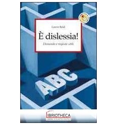 È DISLESSIA! DOMANDE E RISPOSTE UTILI