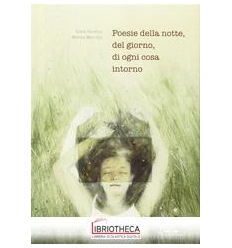 POESIE DELLA NOTTE, DEL GIORNO, DI OGNI COSA INTORNO