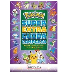 POKÉMON. SUPER EXTRA GUIDA COMPLETA