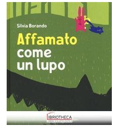 AFFAMATO COME UN LUPO