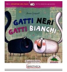 GATTI NERI GATTI BIANCHI. EDIZ. ILLUSTRATA