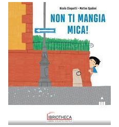 NON TI MANGIA MICA!