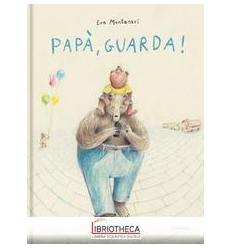 PAPÀ, GUARDA!