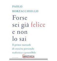 FORSE SEI GI FELICE E NON LO SAI