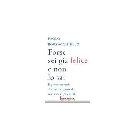 FORSE SEI GI FELICE E NON LO SAI