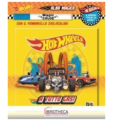 HOT WHEELS. ALBO MAGICO. A TUTTO GAS!